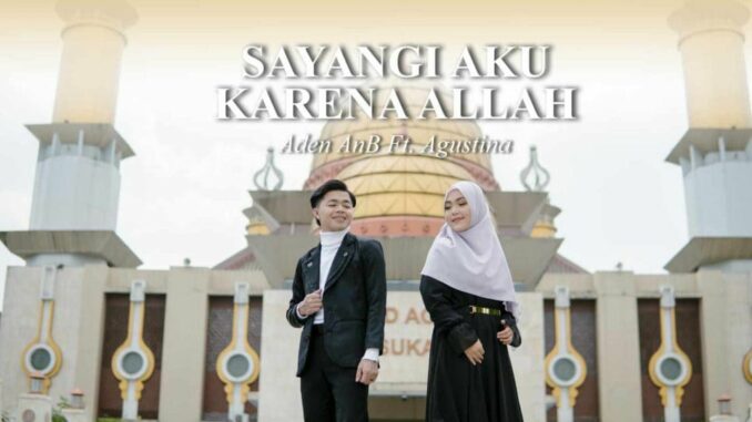 Aden AnB feat Agustina di lagu Sayangi Aku Karena Allah. (Dok. Istimewa)