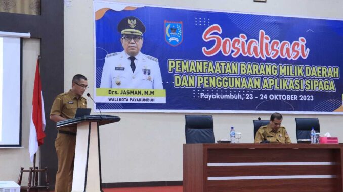 Pemerintah Kota Payakumbuh gelar acara Sosialisasi Pemanfaatan Barang Milik Daerah dan Penggunaan Aplikasi Sipaga.